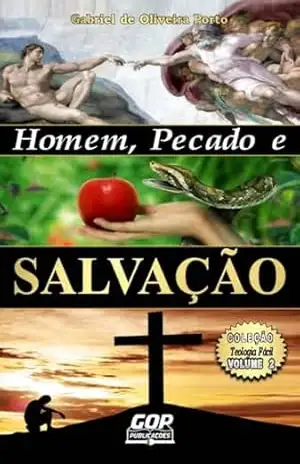Homem, Pecado e Salvação: Coleção Teologia Fácil – Volume 2 – Gabriel de Oliveira Porto