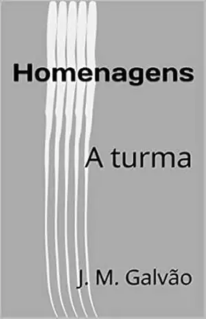 Homenagens: A turma (Ideias Livro 2) – J. M. Galvão Homenagens: A turma (Ideias Livro 2) – J. M. Galvão