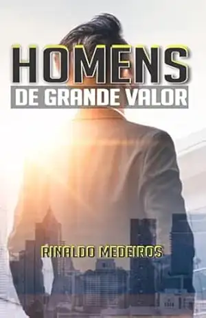 Homens de Grande Valor – Rinaldo Medeiros Homens de Grande Valor – Rinaldo Medeiros