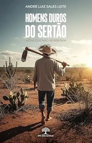 Homens duros do Sertão: Vidas que não se perdem – André Luiz Sales Leite