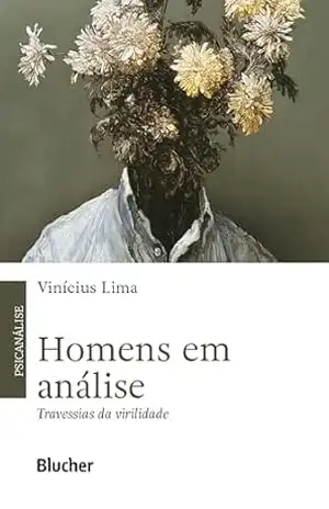 Homens em análise: travessias da virilidade – Vinícius Lima Homens em análise: travessias da virilidade – Vinícius Lima