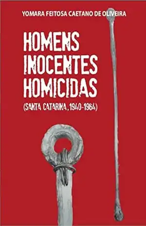 Capa do livro Homens Inocentes Homicidas - YOMARA FEITOSA  CAETANO DE OLIVEIRA