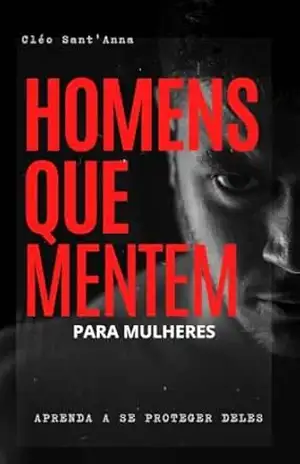 HOMENS QUE MENTEM: Como se defender de traições deles – Cléo Sant’Anna HOMENS QUE MENTEM: Como se defender de traições deles – Cléo Sant’Anna