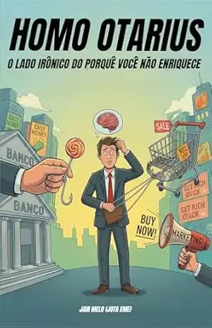 Capa do livro HOMO OTARIUS: O lado irônico do porquê você não enriquece - Jair Melo