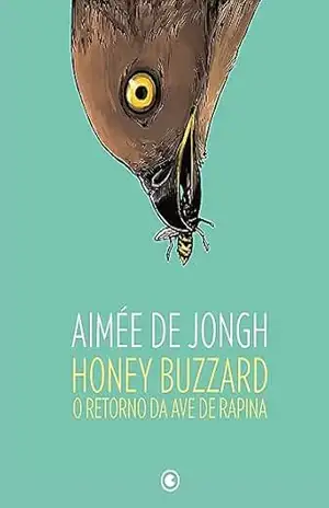 Honey Buzzard: O retorno da ave de rapina – Aimée de Jongh