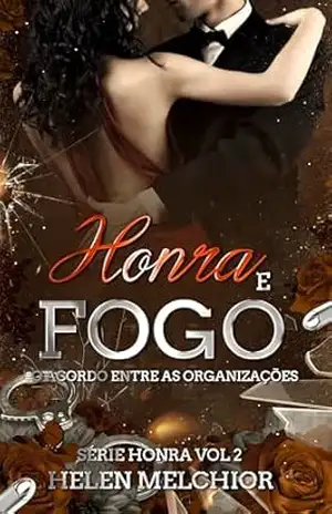 Honra e Fogo: O acordo entre as organizações (Série: HONRA Livro 2) – Helen Melchior