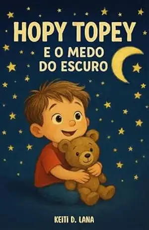 Hopy Topey e o medo do escuro – Keiti D. Lana