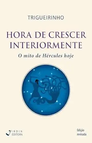 Hora de Crescer Interiormente ; O mito de Hércules hoje – José Trigueirinho
