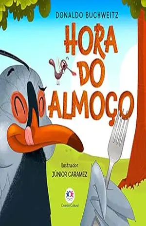Hora do almoço (Mundinho da leitura) – Donaldo Buchweitz Hora do almoço (Mundinho da leitura) – Donaldo Buchweitz