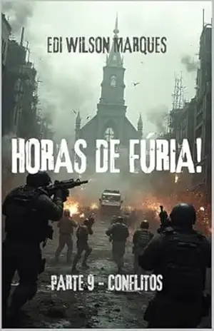 HORAS DE FÚRIA!: Parte 9 – Conflitos – Edi Wilson Marques HORAS DE FÚRIA!: Parte 9 – Conflitos – Edi Wilson Marques
