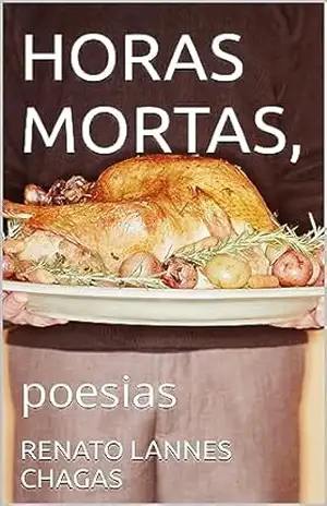 HORAS MORTAS,: poesias – RENATO  LANNES CHAGAS