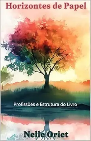 Horizontes de Papel – Volume 1: Conhecendo as Profissões e a Estrutura dos Livros – Nelle Oriet