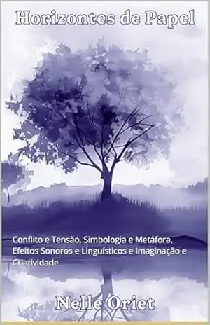 Horizontes de Papel – Volume 5: Conflito e Tensão, Simbologia e Metáfora, Efeitos Sonoros e Linguísticos e Imaginação e Criatividade – Nelle Oriet