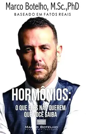 Hormônios: O que eles não querem que você saiba – Marco Botelho