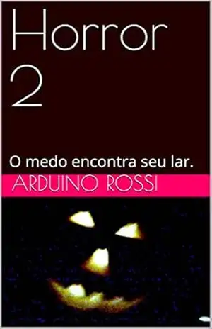 Horror 2: O medo encontra seu lar. (Portoghese Livro 5) – Arduino Rossi