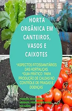 Capa do livro HORTA ORGÂNICA EM CANTEIROS, VASOS E CAIXOTES.: ASPECTOS FITOSSANITÁRIOS DAS HORTALIÇAS. GUIA PRATICO DE CALDAS PARA CONTROLE DE PRAGAS E DOENÇAS. - PIEDRO FILLIP  CARDOSO BRAGA