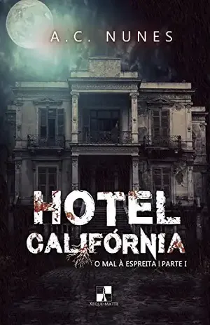 Capa do livro Hotel Califórnia: O mal à espreita (Duologia Hotel Califórnia Livro 1) - A.C. Nunes