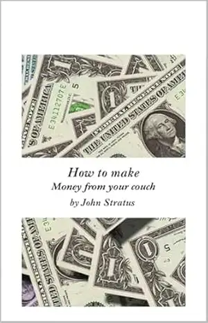 How to Make money from your couch: Money – John Stratus How to Make money from your couch: Money – John Stratus