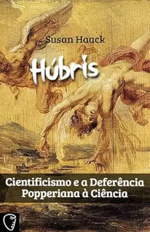 Húbris: Cientificismo e a deferência popperiana à ciência (Stentor Books: Filosofia) – Susan Haack