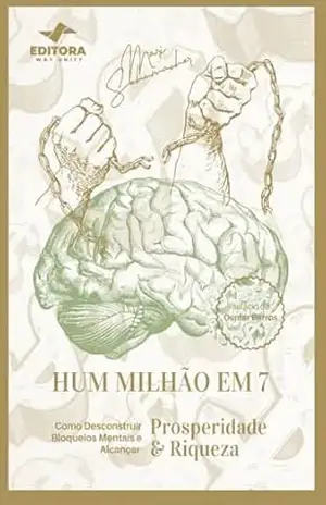 Hum Milhão em 7: Como Desconstruir Bloqueios Mentais e Alcançar prosperidades e riquezas – Mari  Schumacher