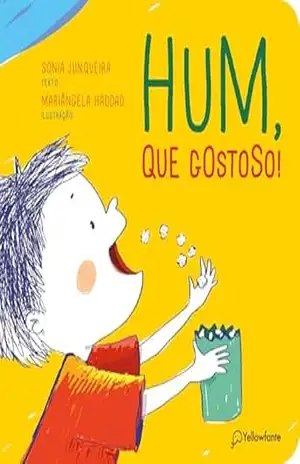 Hum, que gostoso! (Para os bem pequenos) – Sonia Junqueira