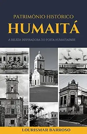 Humaitá: Patrimônio histórico – Lourismar  Barroso