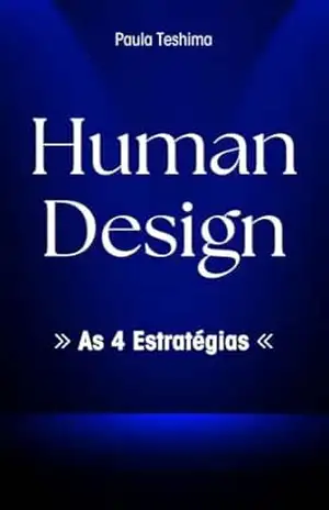 Human Design: As 4 Estratégias – Paula Teshima