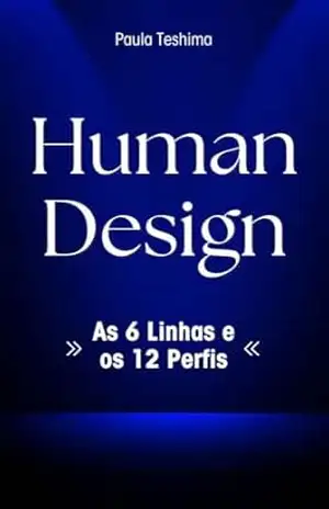 Human Design: As 6 Linhas e os 12 Perfis – Paula Teshima