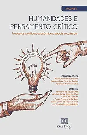 Humanidades e pensamento crítico: processos políticos, econômicos, sociais e culturais: Volume 4 – Reinaldo Silva Pimentel Santos
