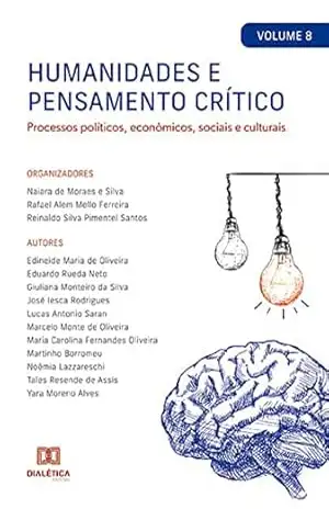 Humanidades e pensamento crítico: processos políticos, econômicos, sociais e culturais: – Volume 8 – Reinaldo Silva Pimentel Santos