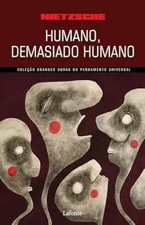 Humano, Demasiado Humano – Friedrich Wilhelm Nietzsche Humano, Demasiado Humano – Friedrich Wilhelm Nietzsche