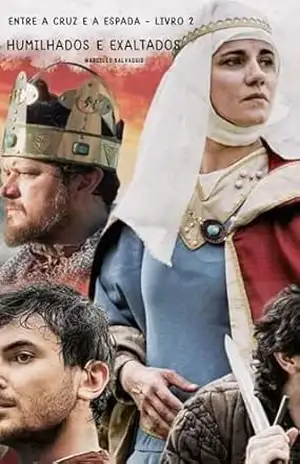 Humilhados e Exaltados: Entre a Cruz e a Espada – Livro 2 – Marcello Salvaggio