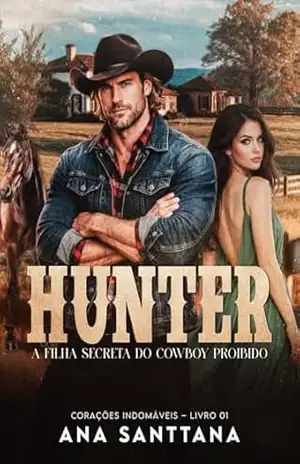 HUNTER: A Filha Secreta do Cowboy Proibido (Corações Indomáveis Livro 1) – Ana  Santtana