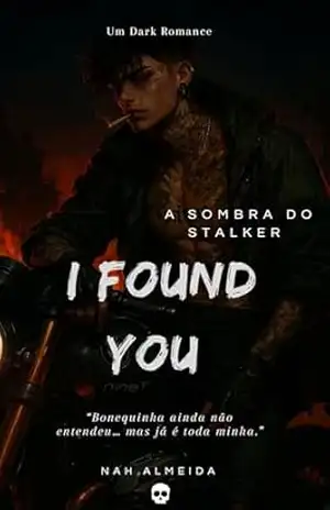 I Found You: A Sombra do Stalker – Nah Almeida I Found You: A Sombra do Stalker – Nah Almeida