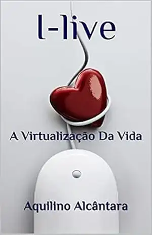 Capa do livro I–live: A Virtualização Da Vida - Aquilino Alcântara