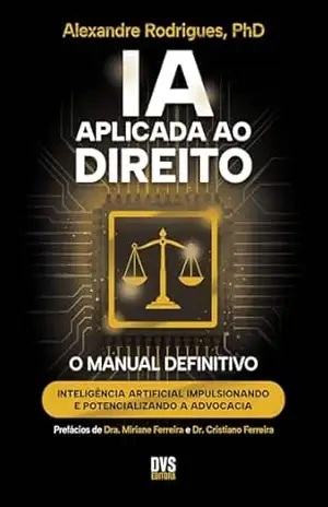Capa do livro IA Aplicada ao Direito: Inteligência Artificial Impulsionando e Potencializando a Advocacia - Alexandre Rodrigues