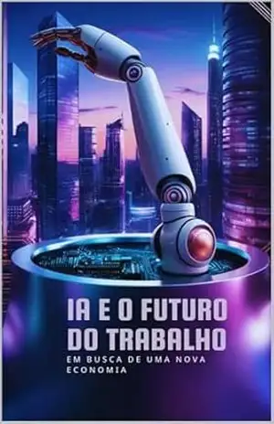 IA e o Futuro do Trabalho: Em Busca de uma Nova Economia: Analisa como a IA pode ajudar a reestruturar a economia global de maneira justa e sustentável. – Wellington Felipe IA e o Futuro do Trabalho: Em Busca de uma Nova Economia: Analisa como a IA pode ajudar a reestruturar a economia global de maneira justa e sustentável. – Wellington Felipe