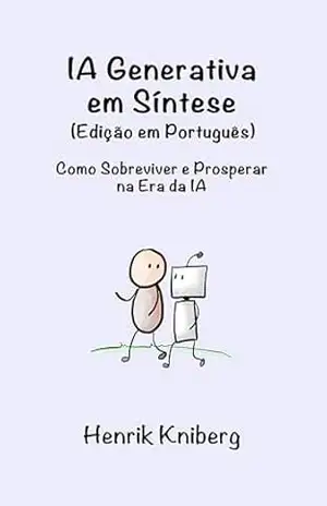 Capa do livro IA Generativa em Síntese (Edição em Português): Como Sobreviver e Prosperar na Era da IA - Henrik Kniberg