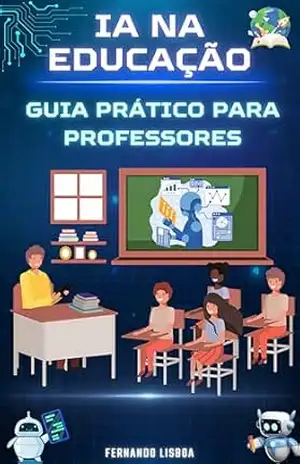 IA na Educação – Guia Prático para Professores – Fernando Lisboa