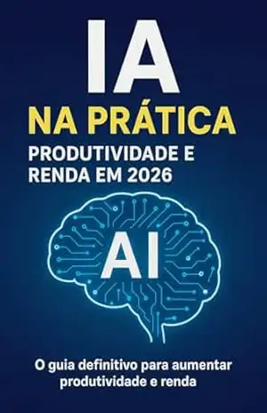 IA na Prática: Produtividade e Lucro em 2026: Um guia prático para profissionais e empreendedores que querem transformar o seu trabalho com inteligência artificial - jonatha meirelles IA na Prática: Produtividade e Lucro em 2026: Um guia prático para profissionais e empreendedores que querem transformar o seu trabalho com inteligência artificial - jonatha meirelles