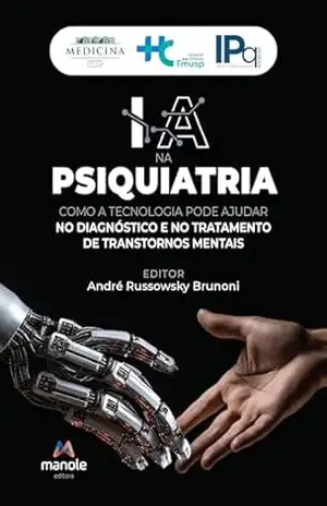 IA na Psiquiatria: como a tecnologia pode ajudar no diagnóstico e no tratamento dos transtornos mentais – André Russowsky Brunoni