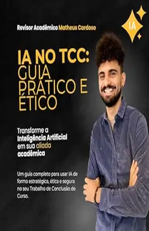 IA NO TCC: Guia Prático e Ético.: É possível usarmos a Inteligência Artificial nos trabalhos acadêmicos sendo ético e e produtivo. Este guia te ensinará como fazer isso. – Matheus Cardoso de Lima IA NO TCC: Guia Prático e Ético.: É possível usarmos a Inteligência Artificial nos trabalhos acadêmicos sendo ético e e produtivo. Este guia te ensinará como fazer isso. – Matheus Cardoso de Lima