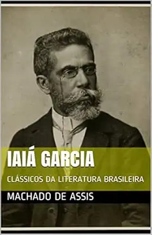 IAIÁ GARCIA: CLÁSSICOS DA LITERATURA BRASILEIRA – MACHADO DE ASSIS