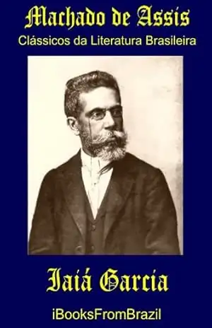 Iaiá Garcia (Great Brazilian Literature Livro 47) – Machado de Assis