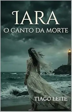 IARA, O CANTO DA MORTE – TIAGO  LEITE