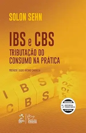 Ibs e Cbs: Tributação do Consumo Na Prática – 1ª Edição 2026 – Solon Sehn