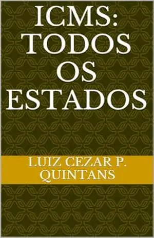 ICMS: Aplicavel a todos os Estados – Luiz Cezar Quintans