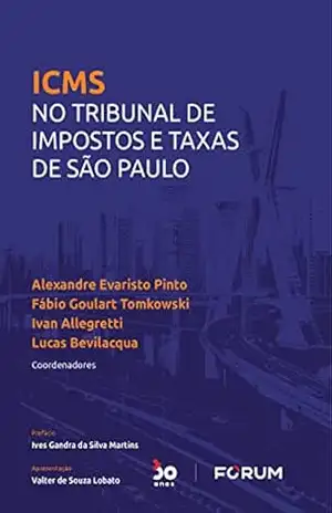 ICMS no Tribunal de Impostos e Taxas de São Paulo – Alexandre Evaristo Pinto