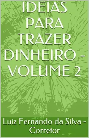 IDEÍAS PARA TRAZER DINHEIRO – VOLUME 2 (IDÉIAS PARA TRAZER DINHEIRO) – LUIZ FERNANDO DA SILVA