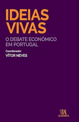 Ideias Vivas: o debate económico em Portugal – Vítor Manuel Leite Neves